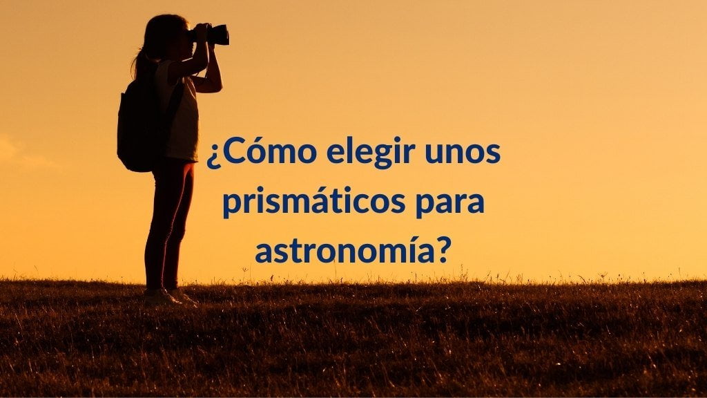 Imagen de portada artículo: ¿Cómo elegir unos prismáticos para astronomía?