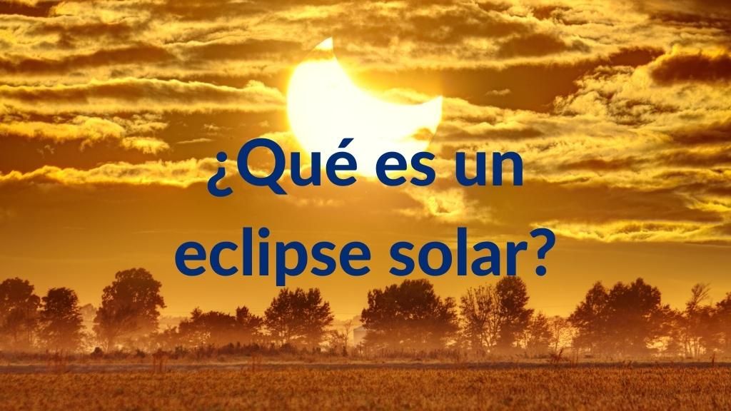 Foto de un eclipse solar parcial con texto sobrescrito: ¿Qué es un eclipse solar?